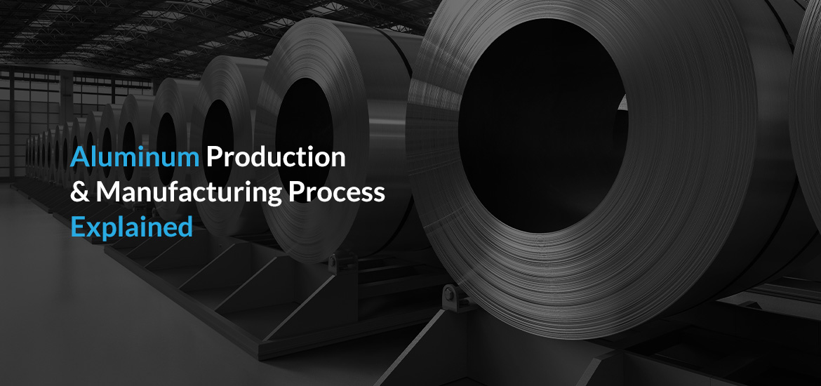 aluminum production and manufacturing process explained
