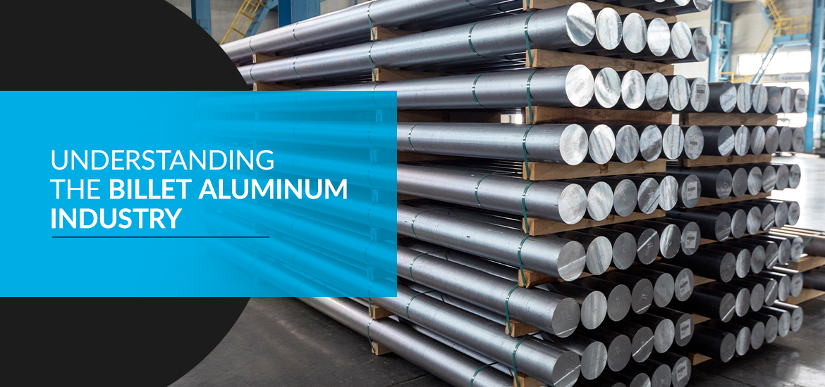Understanding the Billet Aluminum Industry
